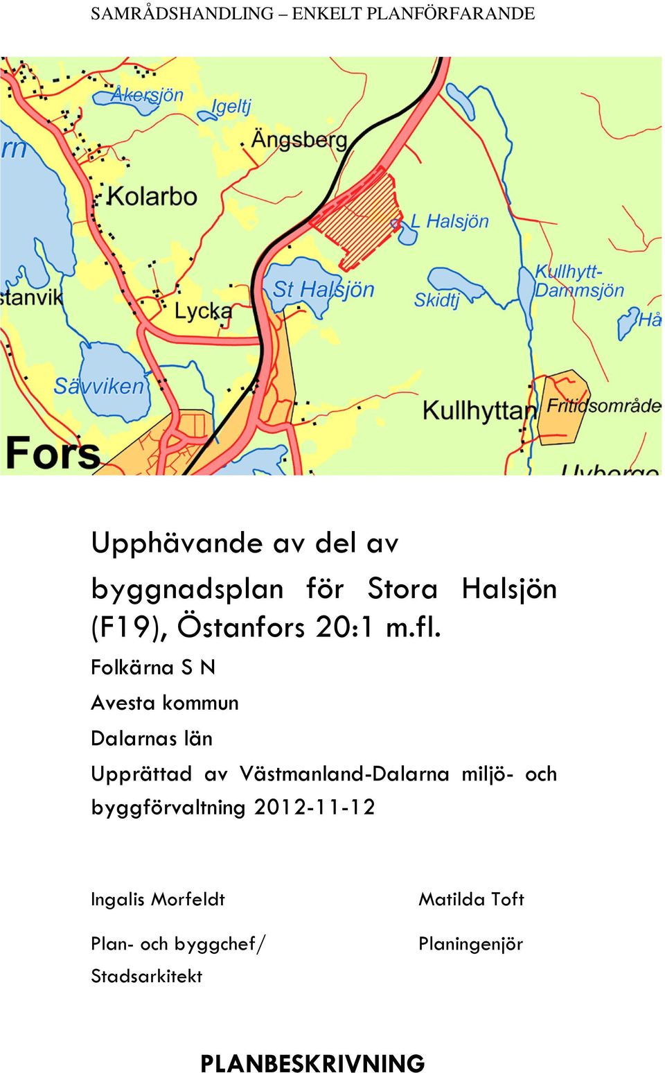 Folkärna S N Avesta kommun Dalarnas län Upprättad av Västmanland-Dalarna miljö-