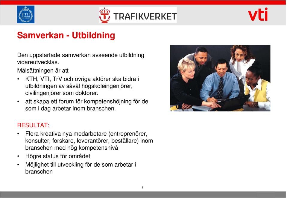 doktorer. att skapa ett forum för kompetenshöjning för de som i dag arbetar inom branschen.