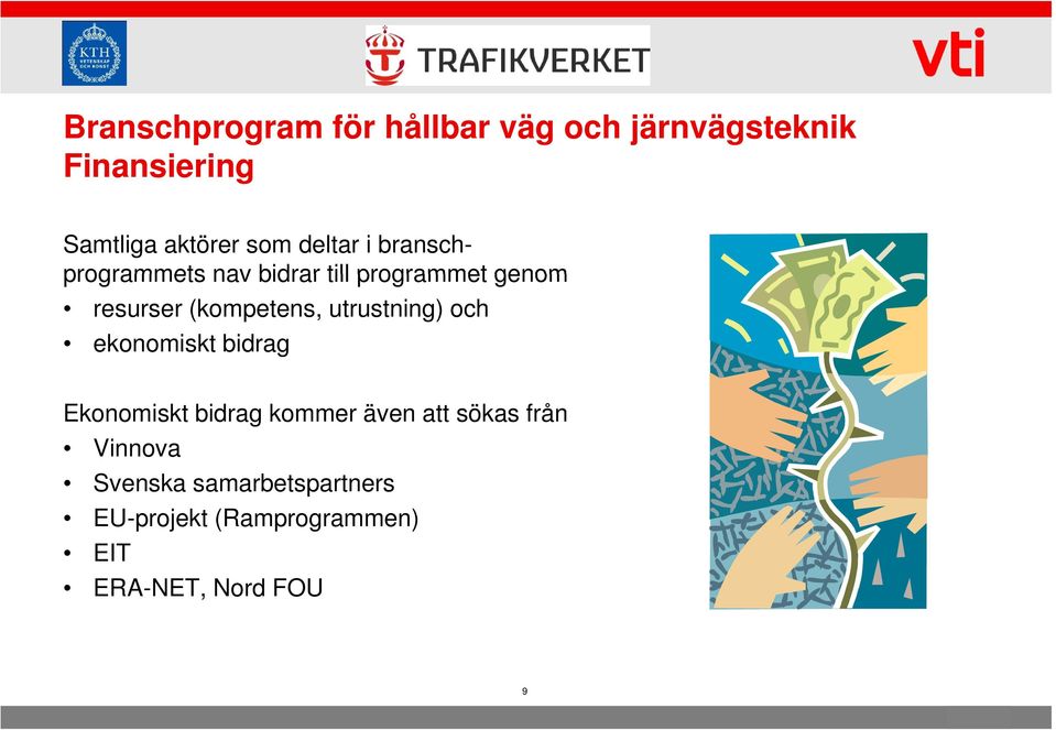 (kompetens, utrustning) och ekonomiskt bidrag Ekonomiskt bidrag kommer även att