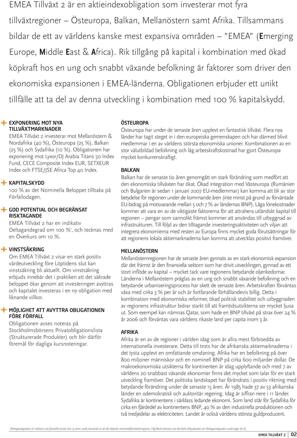 Rik tillgång på kapital i kombination med ökad köpkraft hos en ung och snabbt växande befolkning är faktorer som driver den ekonomiska expansionen i EMEA-länderna.