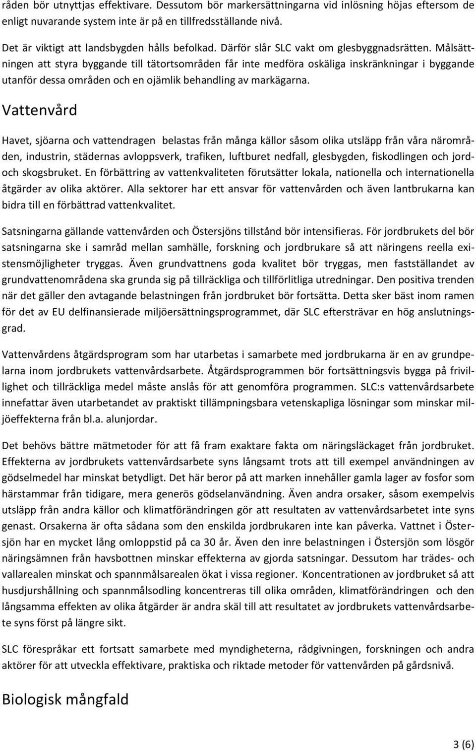 Målsättningen att styra byggande till tätortsområden får inte medföra oskäliga inskränkningar i byggande utanför dessa områden och en ojämlik behandling av markägarna.