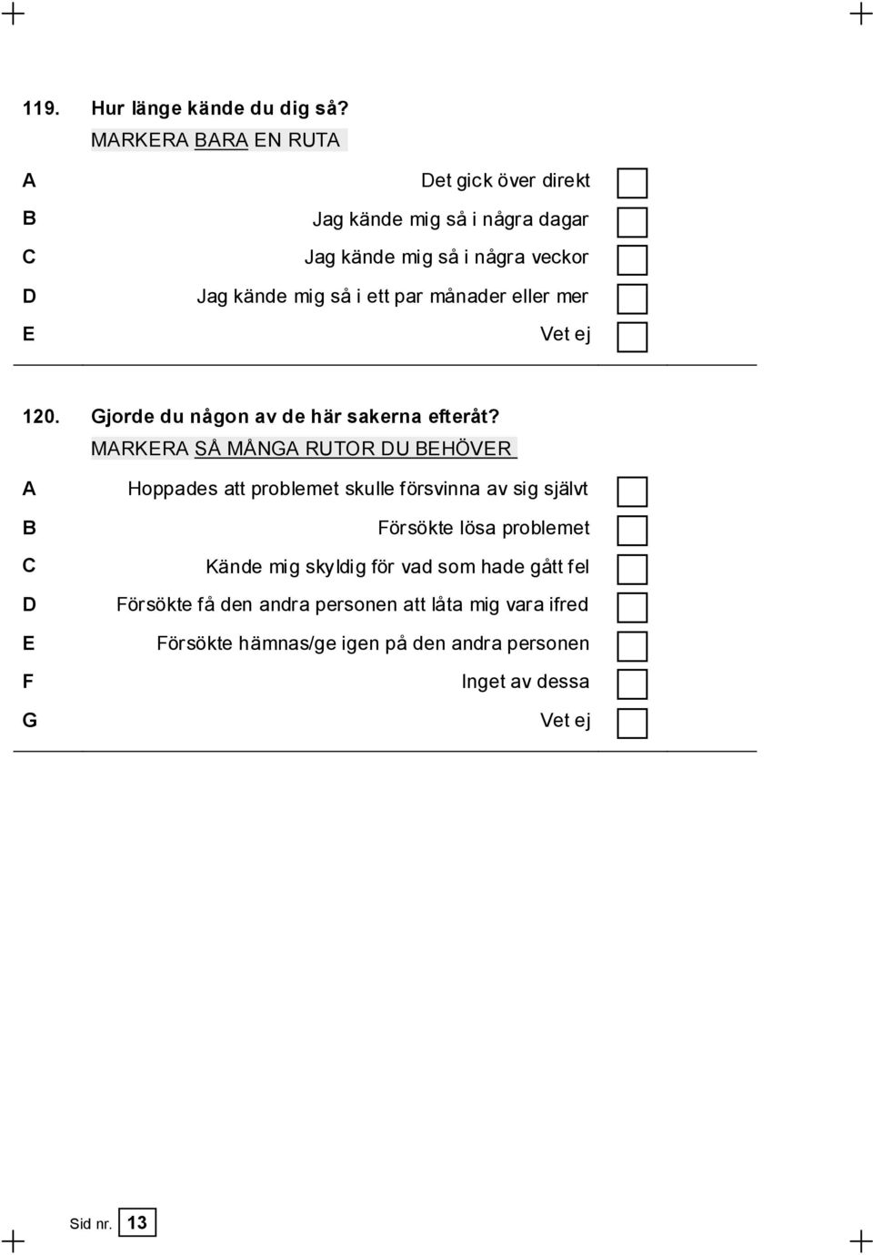 mer E Vet ej 120. Gjorde du någon av de här sakerna efteråt?