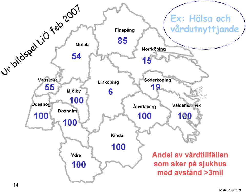 Åtvidaberg Valdemarsvik 100 100 100 100 Ex: Hälsa och vårdutnyttjande