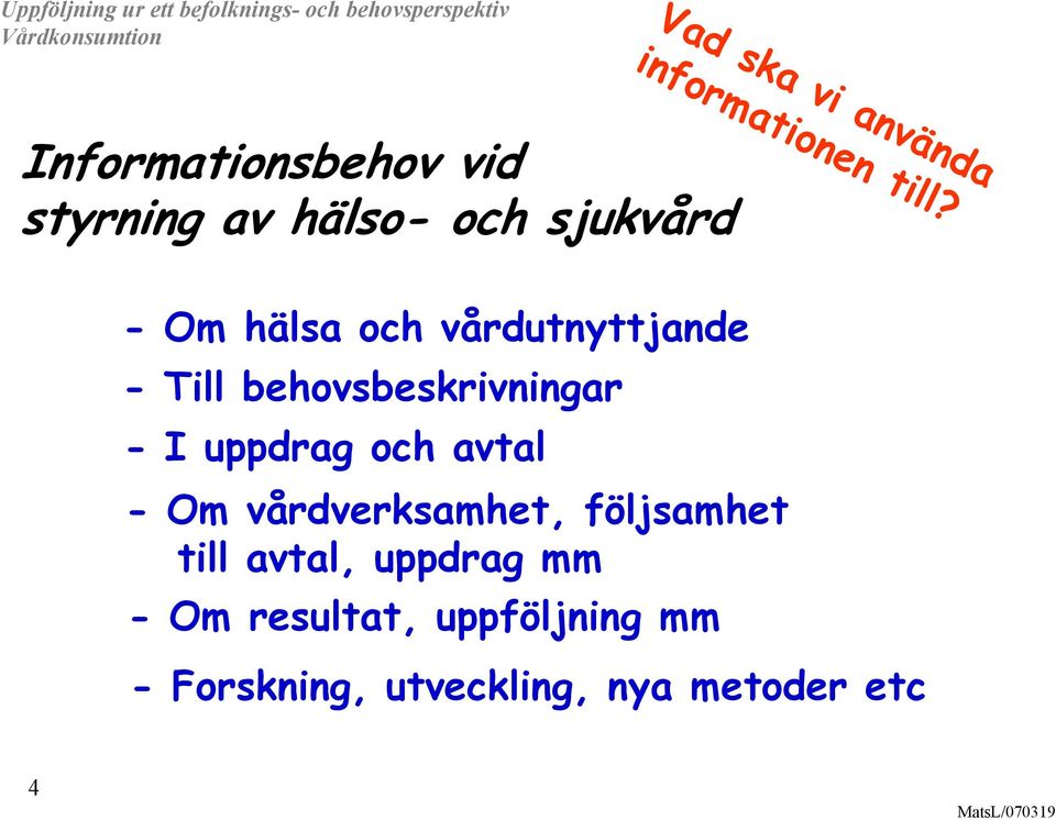- Om hälsa och vårdutnyttjande - Till behovsbeskrivningar - I uppdrag och