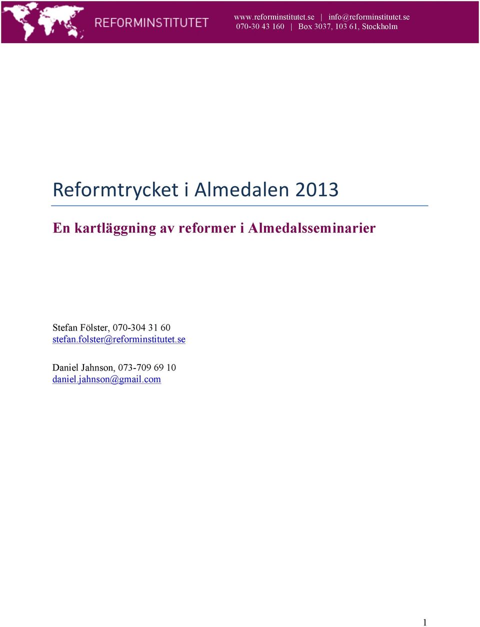 070-304 3 60 stefan.folster@reforminstitutet.