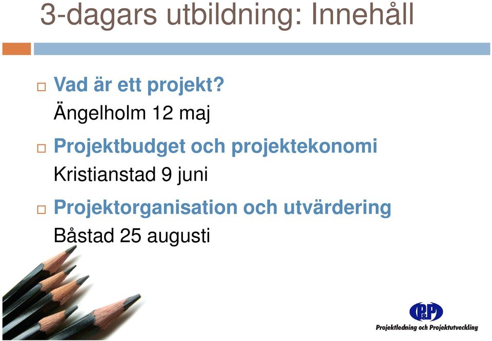 Ängelholm 12 maj Projektbudget och