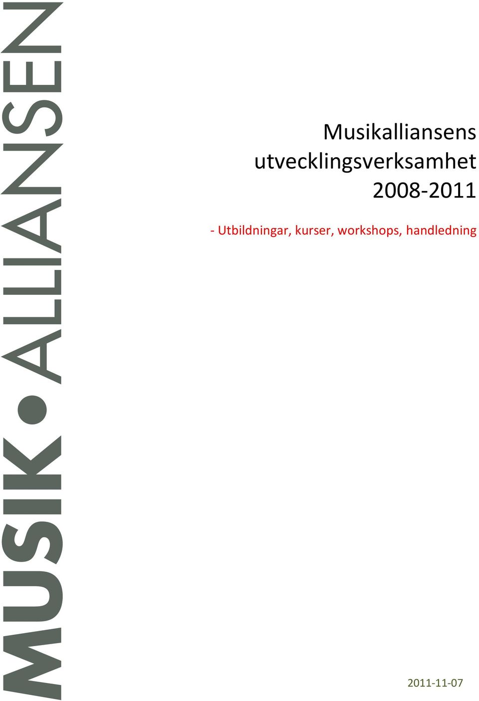 2008- - Utbildningar,