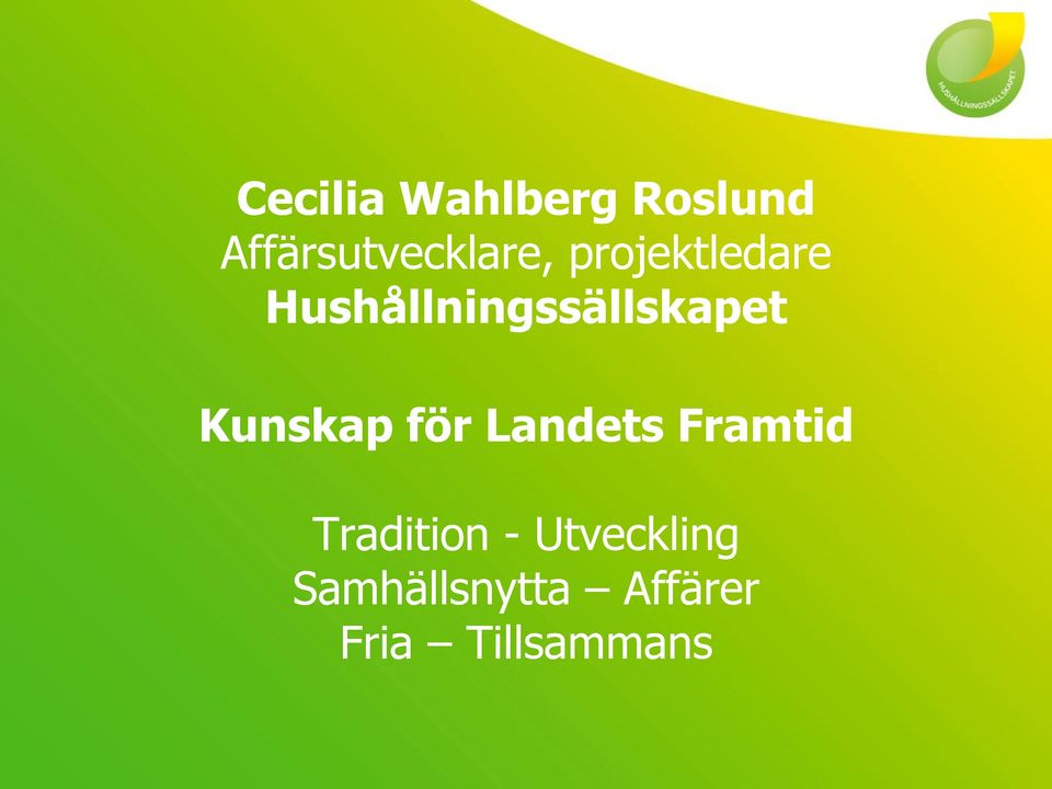 Kunskap för Landets Framtid Tradition -