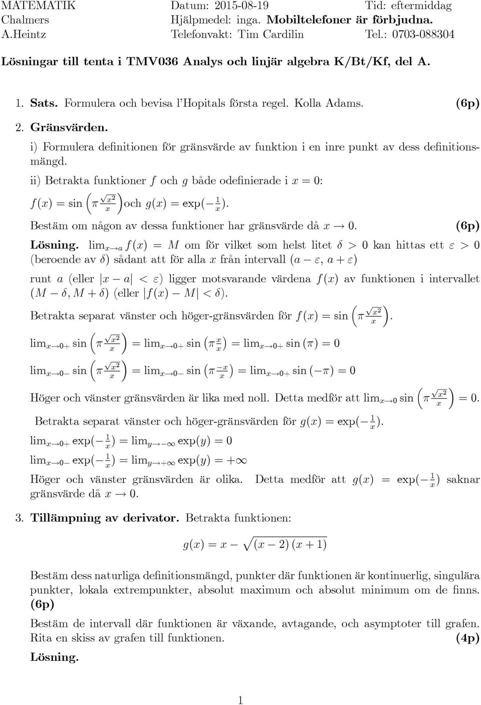 i) Formulera de nitionen för gränsvärde av funktion i en inre unkt av dess de nitionsmängd.