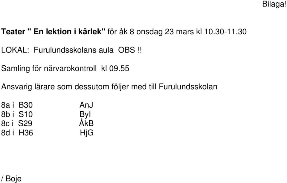 30 LOKAL: Furulundsskolans aula OBS!