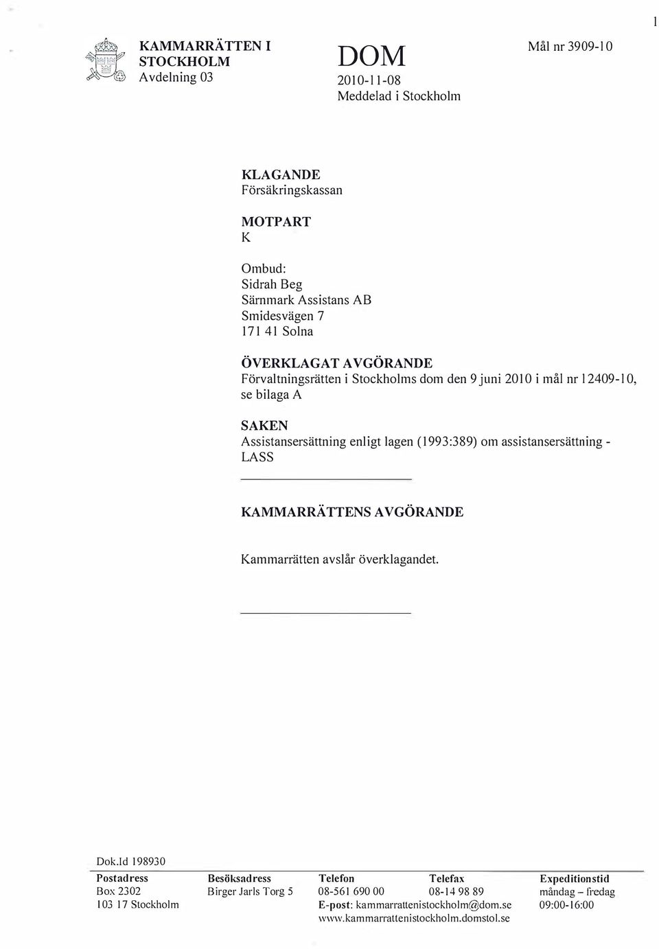 (1993:389) om assistansersättning - LASS AMMARRÄTTENS AVGÖRANDE ammarrätten avslår överklagandet. Dok.