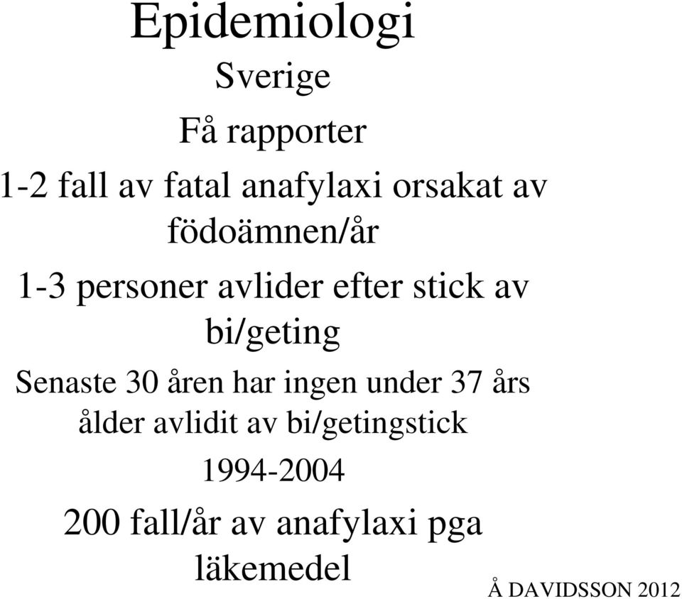 bi/geting Senaste 30 åren har ingen under 37 års ålder avlidit