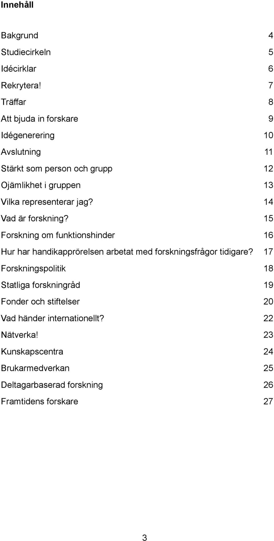 representerar jag? 14 Vad är forskning?