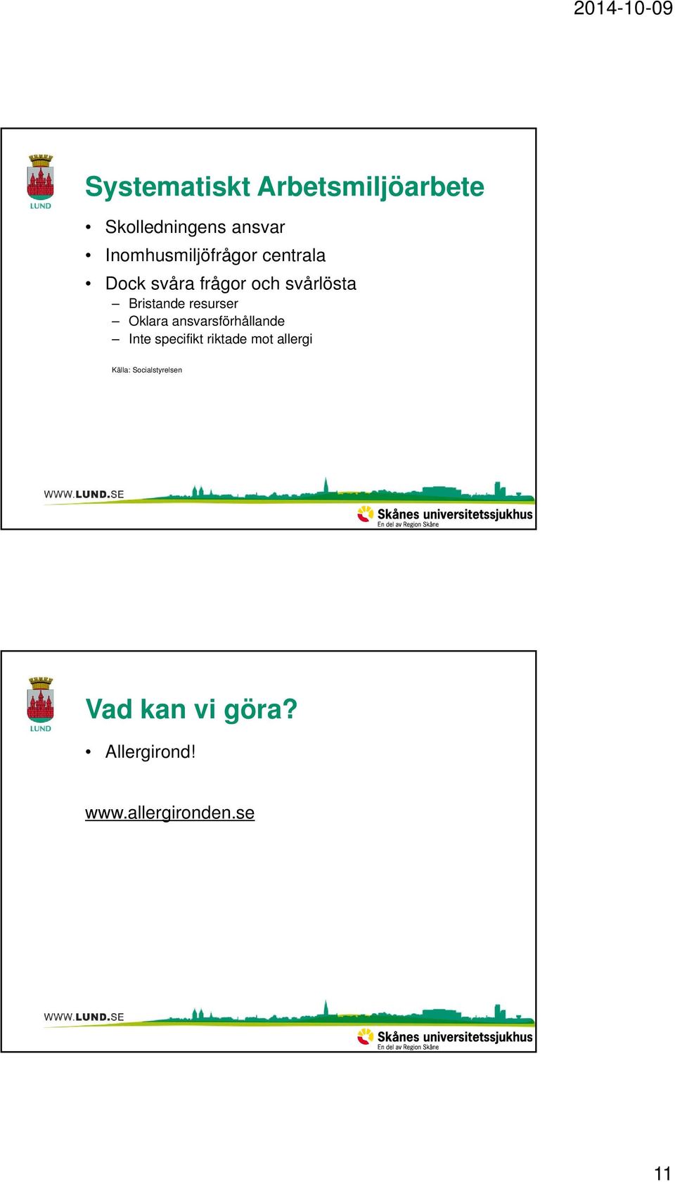 Bristande resurser Oklara ansvarsförhållande Inte specifikt riktade