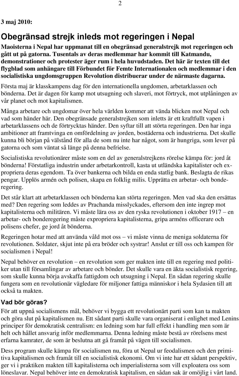 Det här är texten till det flygblad som anhängare till Förbundet för Femte Internationalen och medlemmar i den socialistiska ungdomsgruppen Revolution distribuerar under de närmaste dagarna.