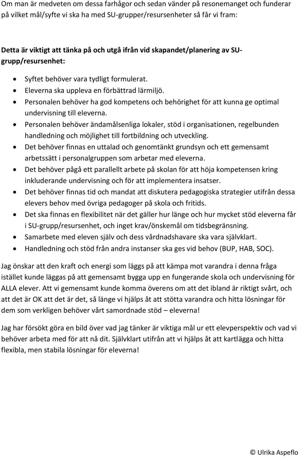 Personalen behöver ha god kompetens och behörighet för att kunna ge optimal undervisning till eleverna.