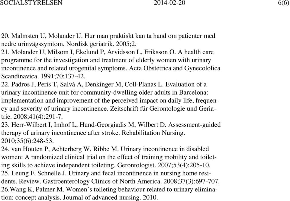 Acta Obstetrica and Gynecololica Scandinavica. 1991;70:137-42. 22. Padros J, Peris T, Salvà A, Denkinger M, Coll-Planas L.