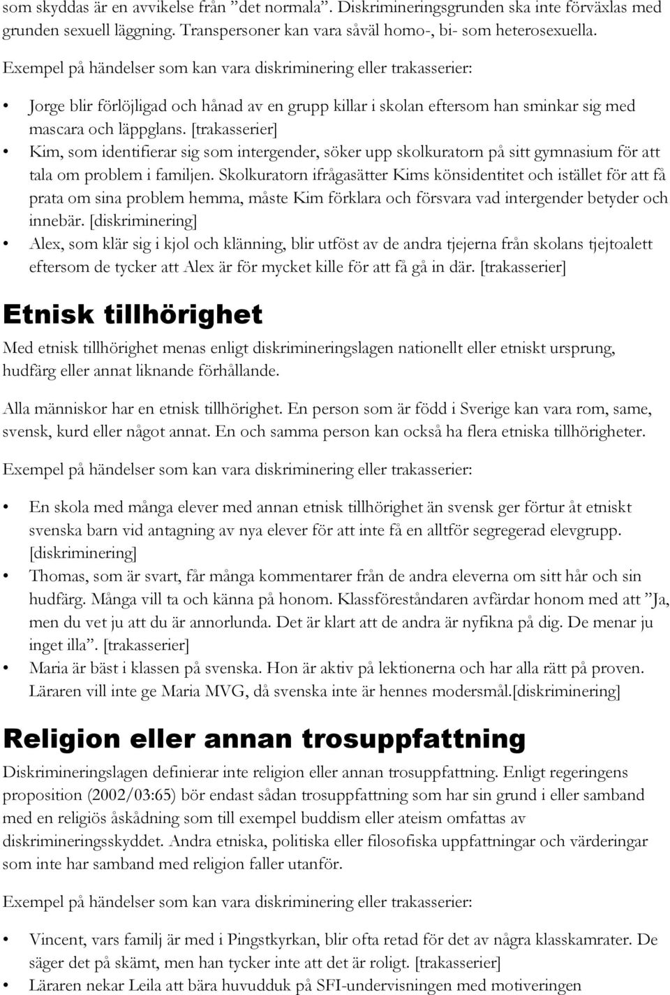 [trakasserier] Kim, som identifierar sig som intergender, söker upp skolkuratorn på sitt gymnasium för att tala om problem i familjen.