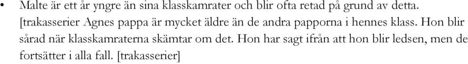 [trakasserier Agnes pappa är mycket äldre än de andra papporna i hennes