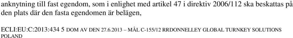 egendomen är belägen, ECLI:EU:C:2013:434 5 DOM AV DEN 27.6.