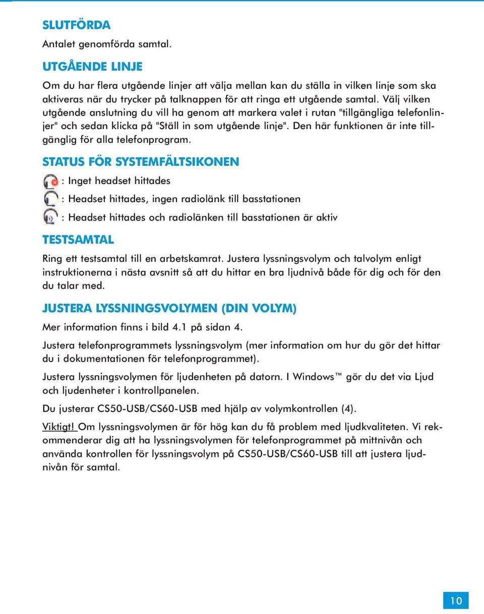 Välj vilken utgående anslutning du vill ha genom att markera valet i rutan "tillgängliga telefonlinjer" och sedan klicka på "Ställ in som utgående linje".