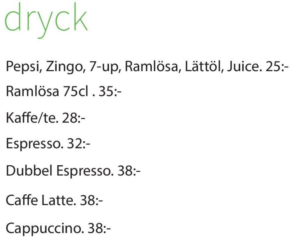 35:- Kaffe/te. 28:- Espresso.