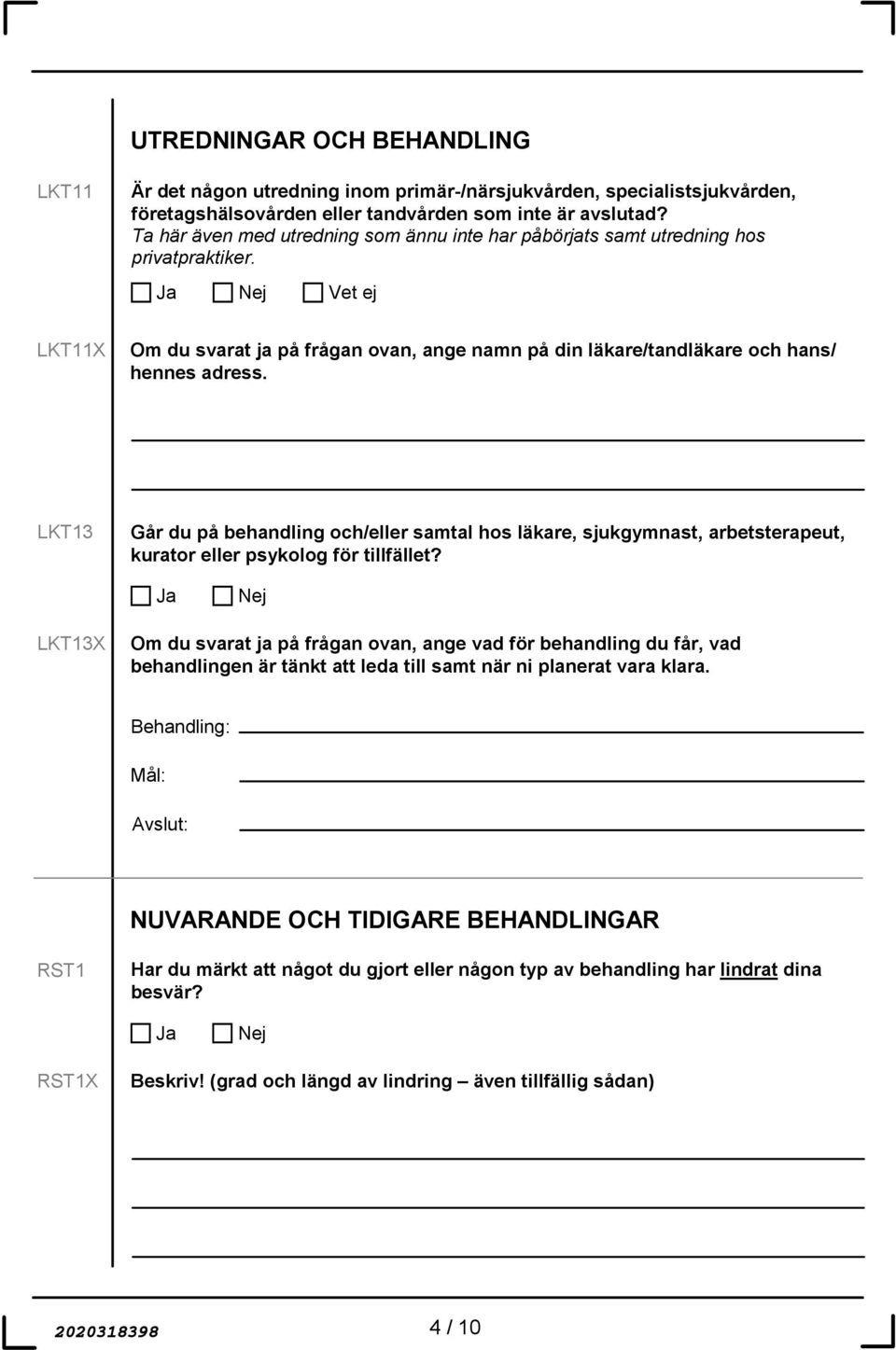 LKT13 Går du på behandling och/eller samtal hos läkare, sjukgymnast, arbetsterapeut, kurator eller psykolog för tillfället?