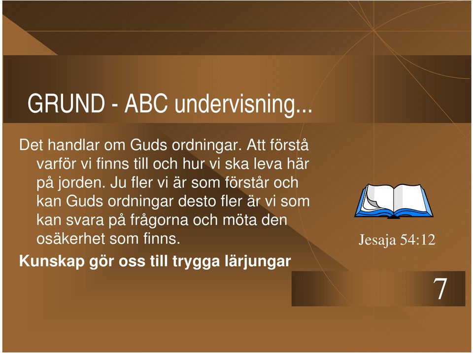 Ju fler vi är som förstår och kan Guds ordningar desto fler är vi som kan