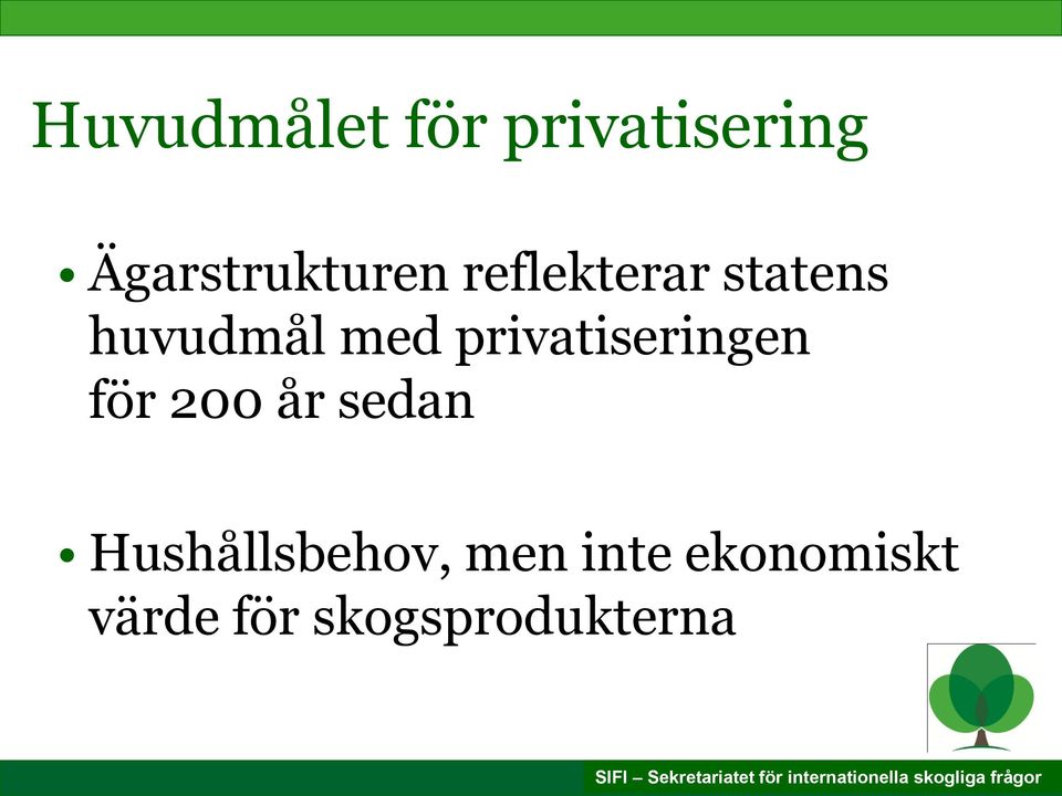 huvudmål med privatiseringen för 200 år