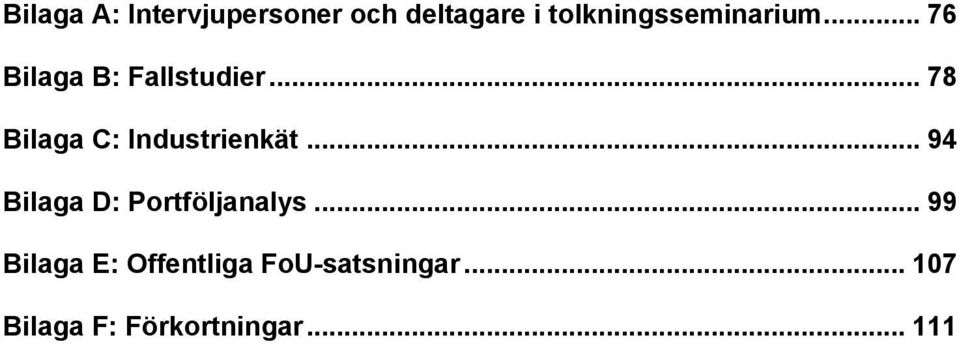.. 78 Bilaga C: Industrienkät.