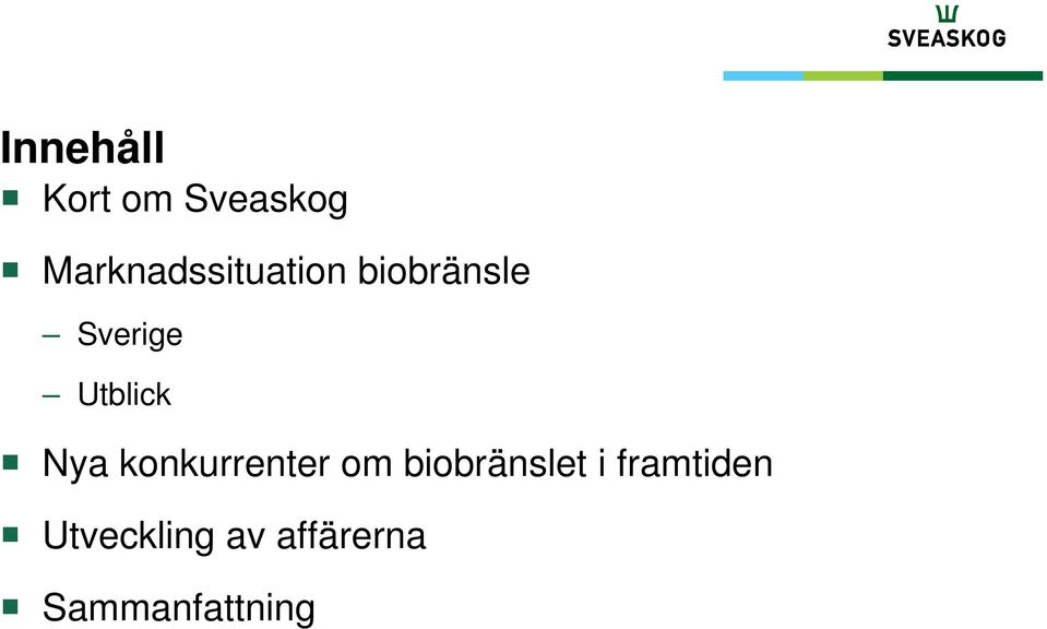 Utblick Nya konkurrenter om