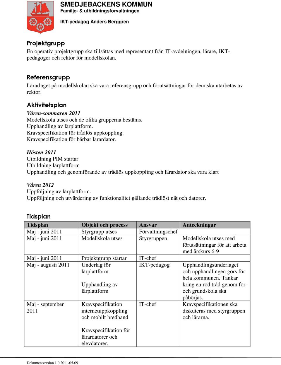 Upphandling av lärplattform. Kravspecifikation för trådlös uppkoppling. Kravspecifikation för bärbar lärardator.