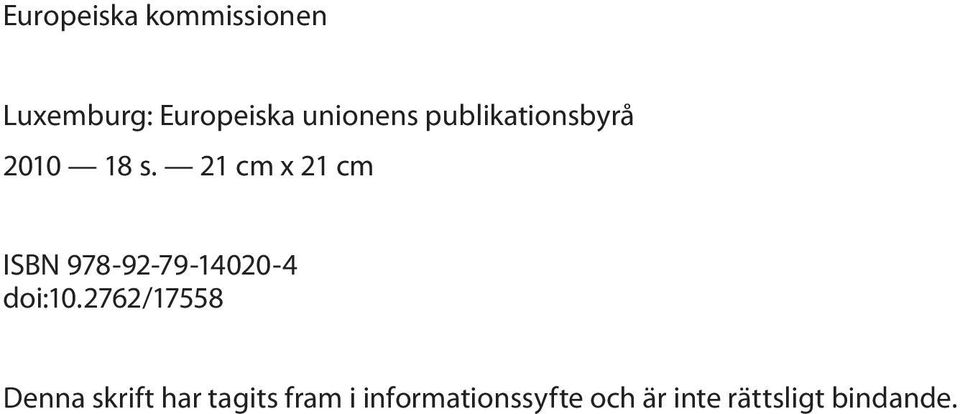 21 cm x 21 cm ISBN 978-92-79-14020-4 doi:10.