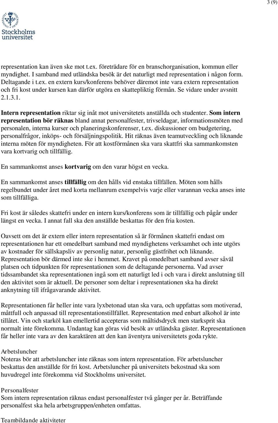 3.1. Intern representation riktar sig inåt mot universitetets anställda och studenter.