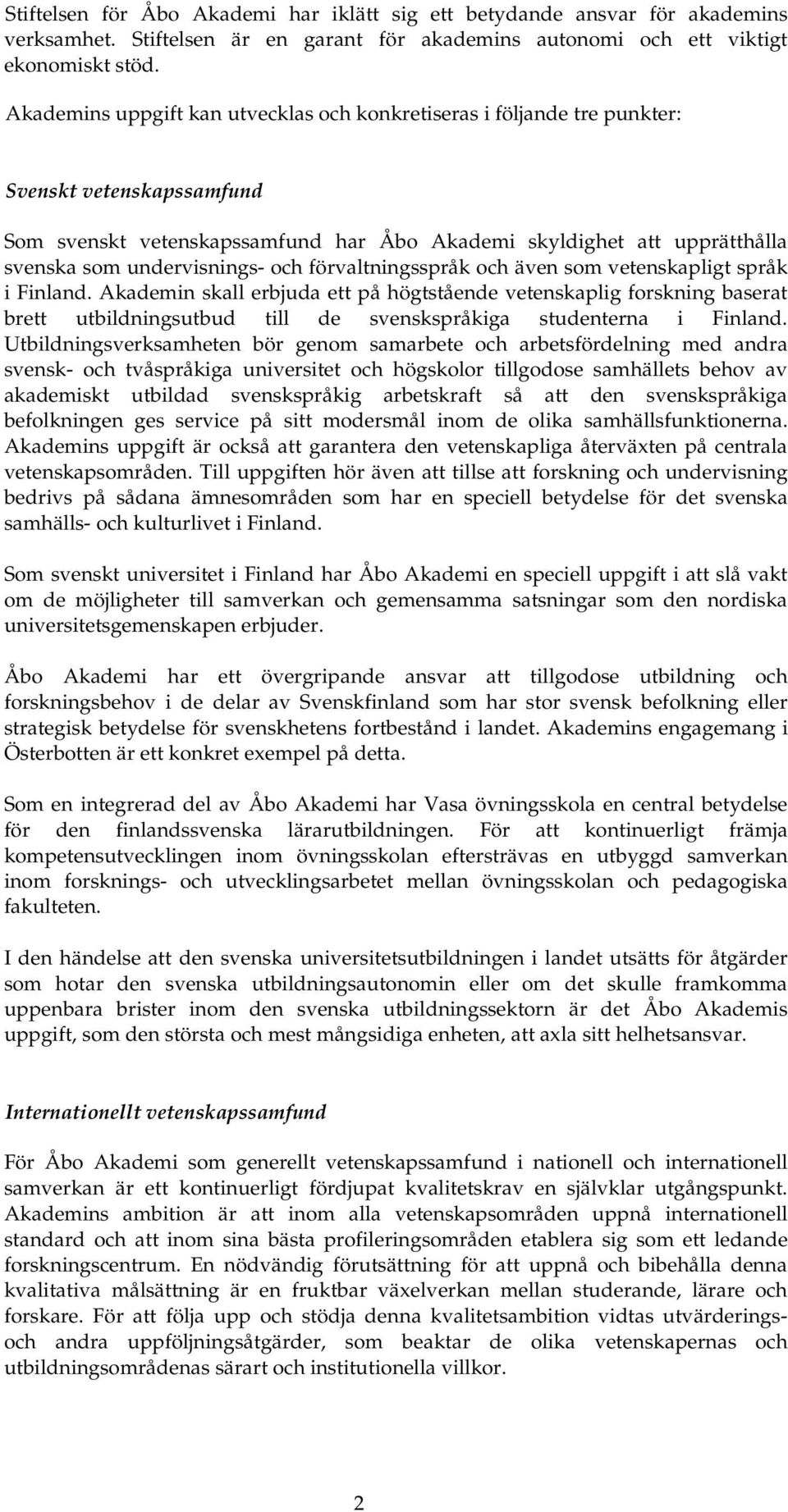 undervisnings- och förvaltningsspråk och även som vetenskapligt språk i Finland.