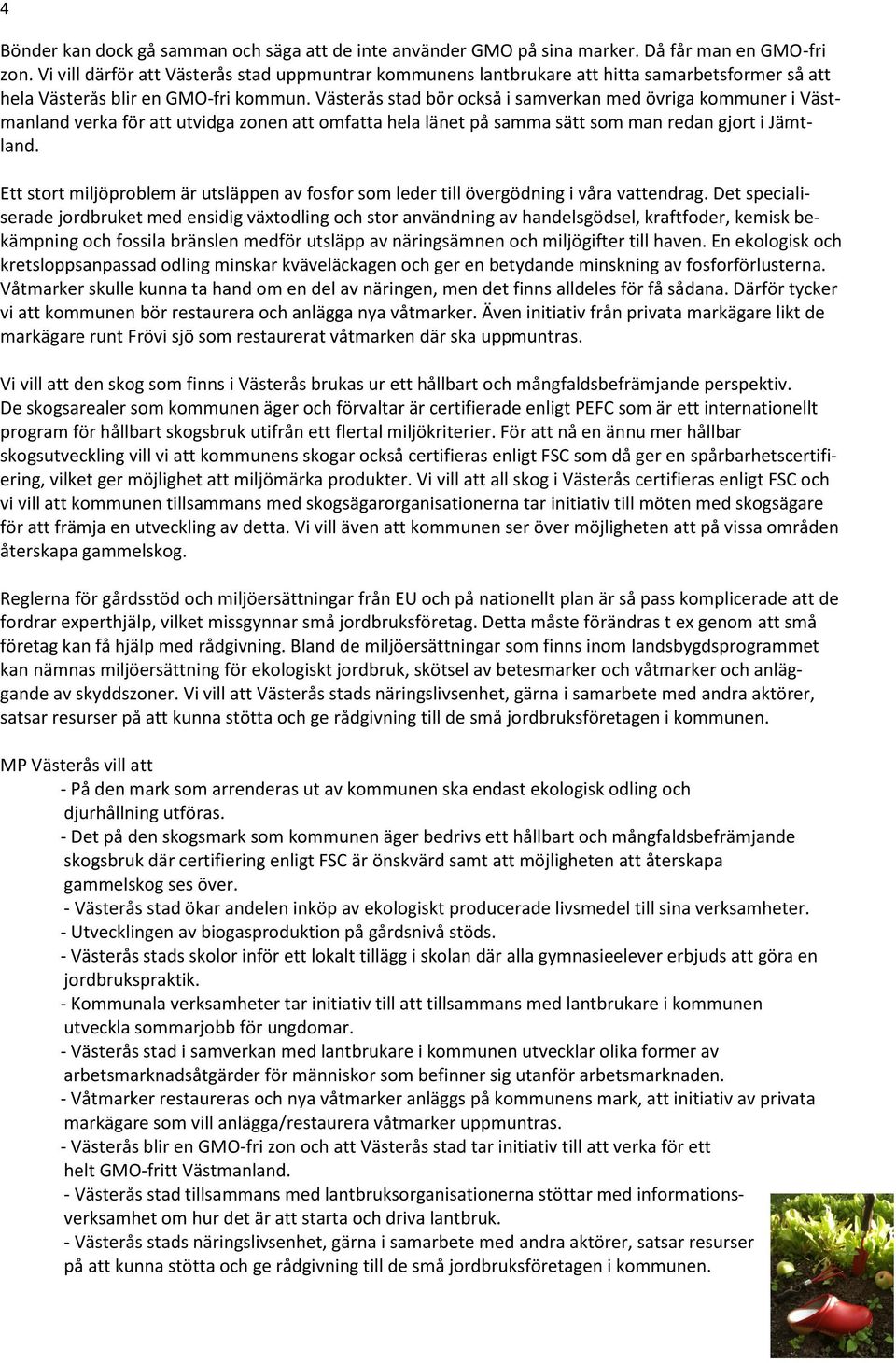 Västerås stad bör också i samverkan med övriga kommuner i Västmanland verka för att utvidga zonen att omfatta hela länet på samma sätt som man redan gjort i Jämtland.