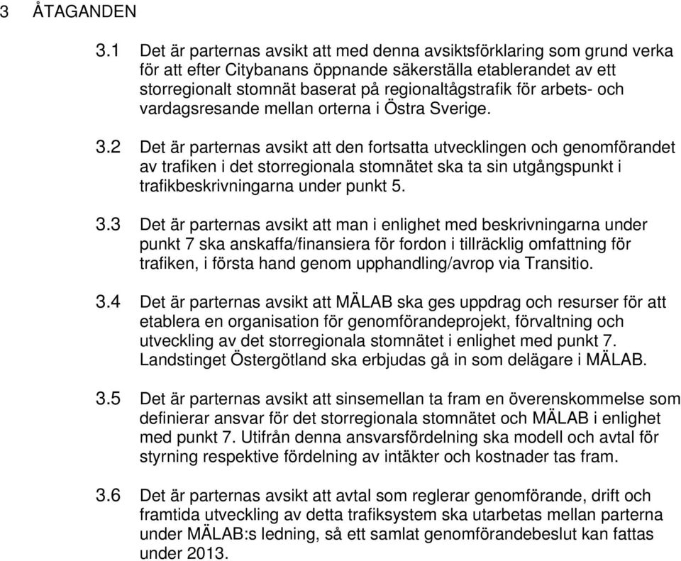 arbets- och vardagsresande mellan orterna i Östra Sverige. 3.