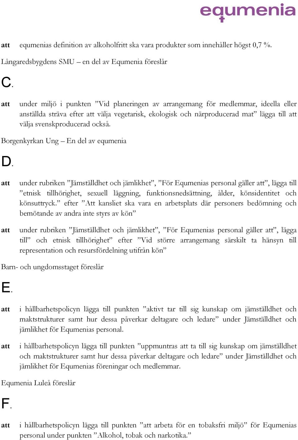 mat lägga till välja svenskproducerad också.