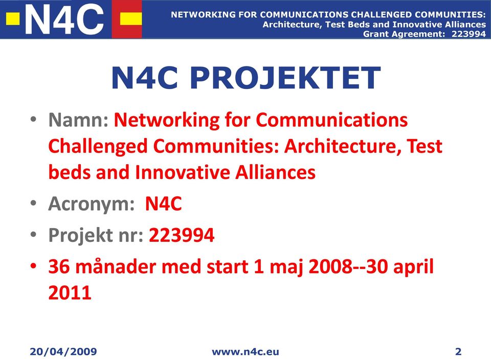 Innovative Alliances Acronym: N4C Projekt nr: 223994 36