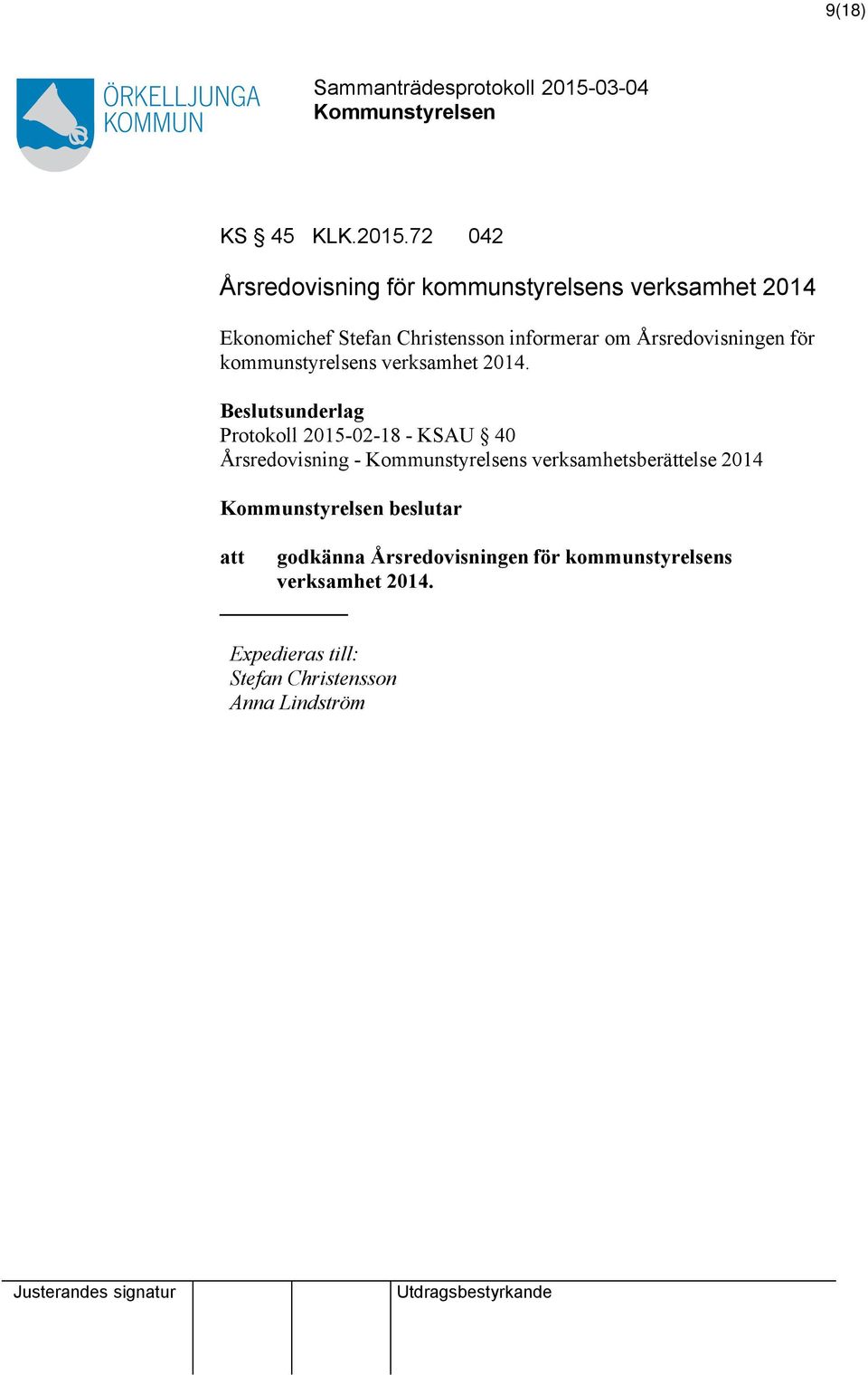 informerar om Årsredovisningen för kommunstyrelsens verksamhet 2014.