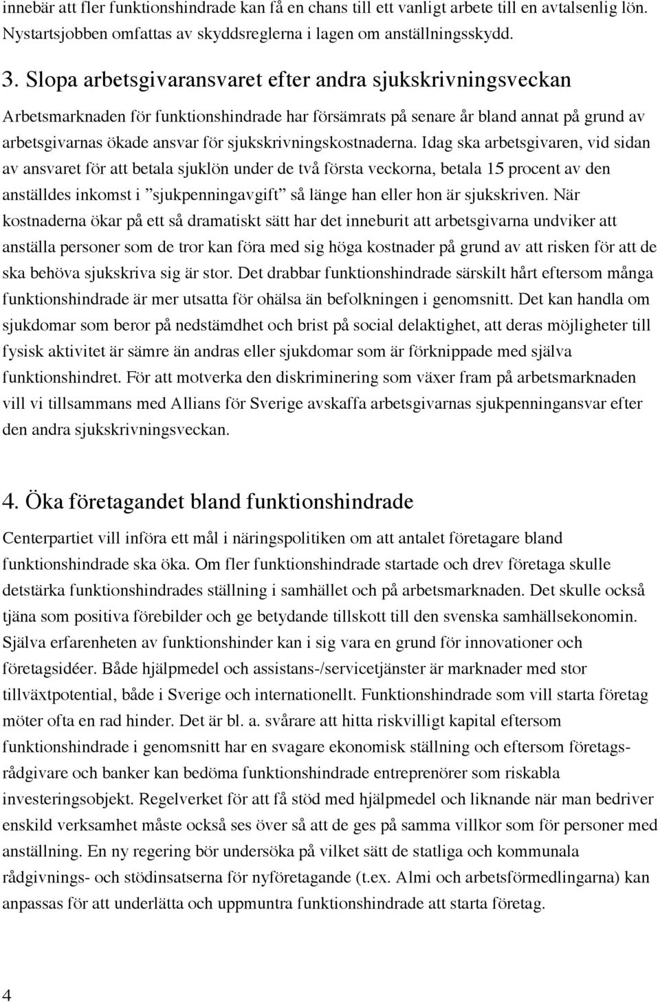 sjukskrivningskostnaderna.