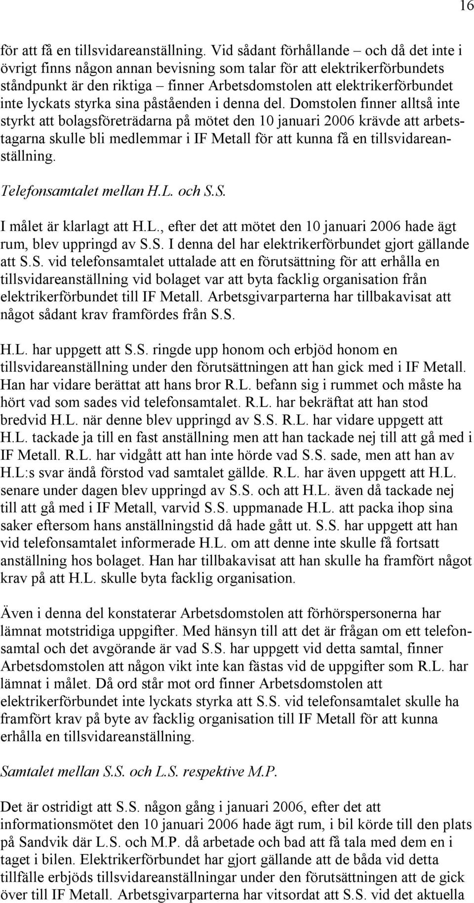 lyckats styrka sina påståenden i denna del.