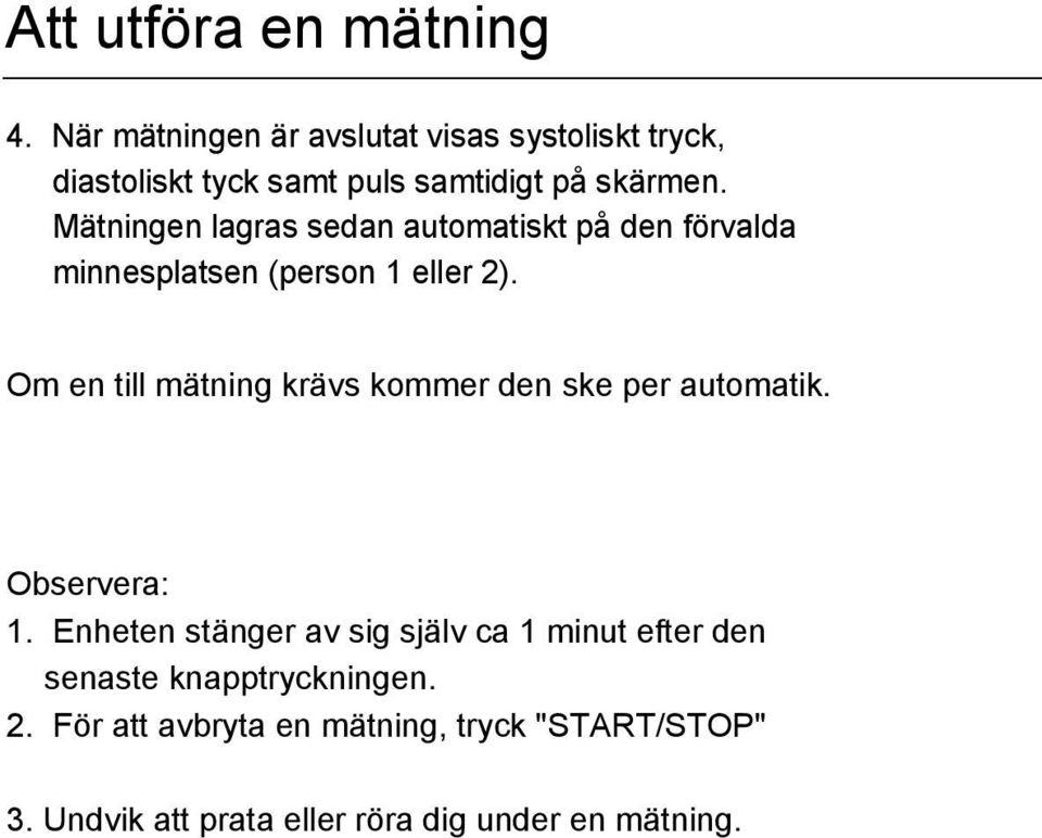 Mätningen lagras sedan automatiskt på den förvalda minnesplatsen (person 1 eller 2).