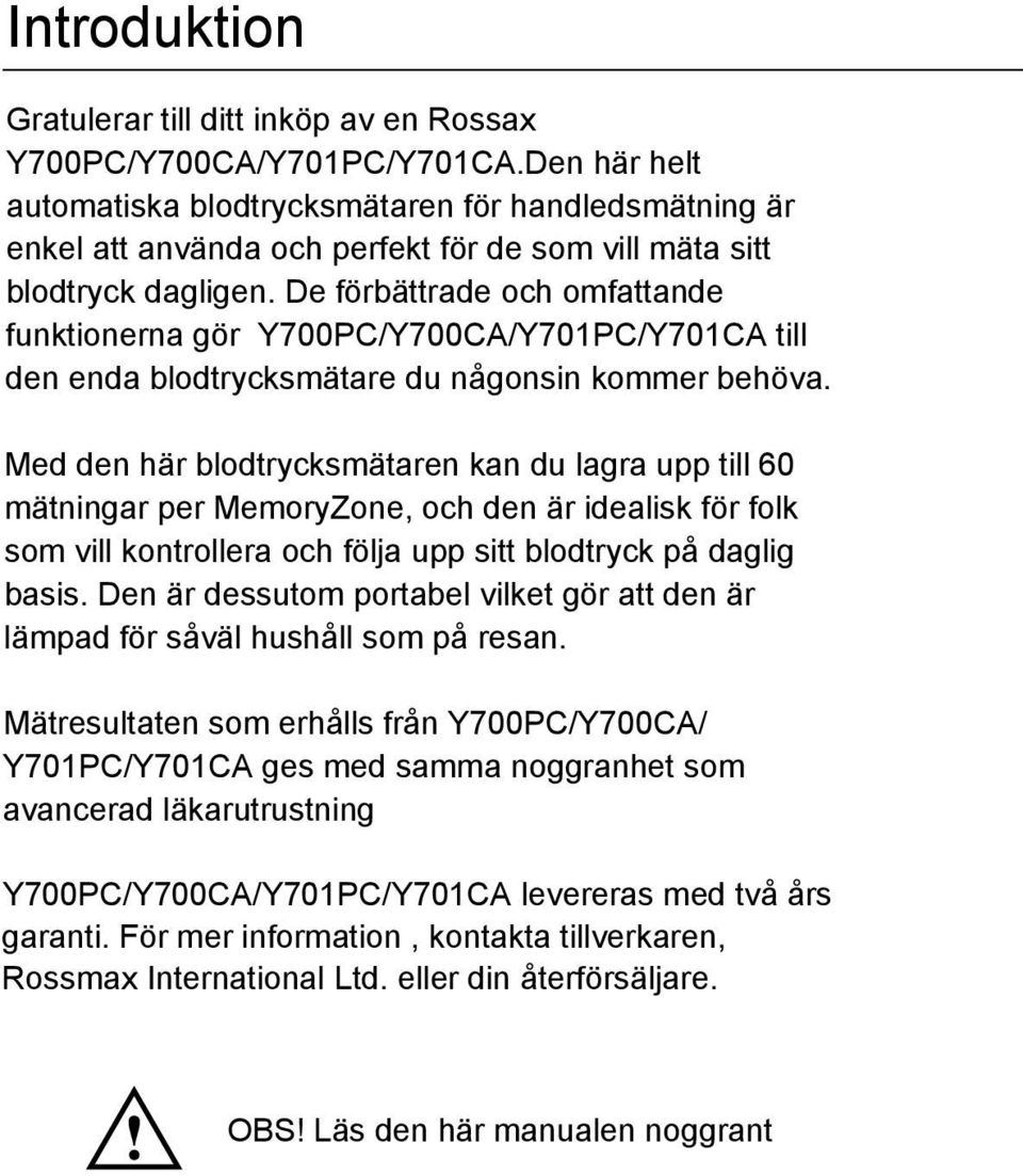 De förbättrade och omfattande funktionerna gör Y700PC/Y700CA/Y701PC/Y701CA till den enda blodtrycksmätare du någonsin kommer behöva.