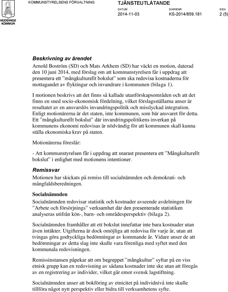 mångkulturellt bokslut som ska redovisa kostnaderna för mottagandet av flyktingar och invandrare i kommunen (bilaga 1).