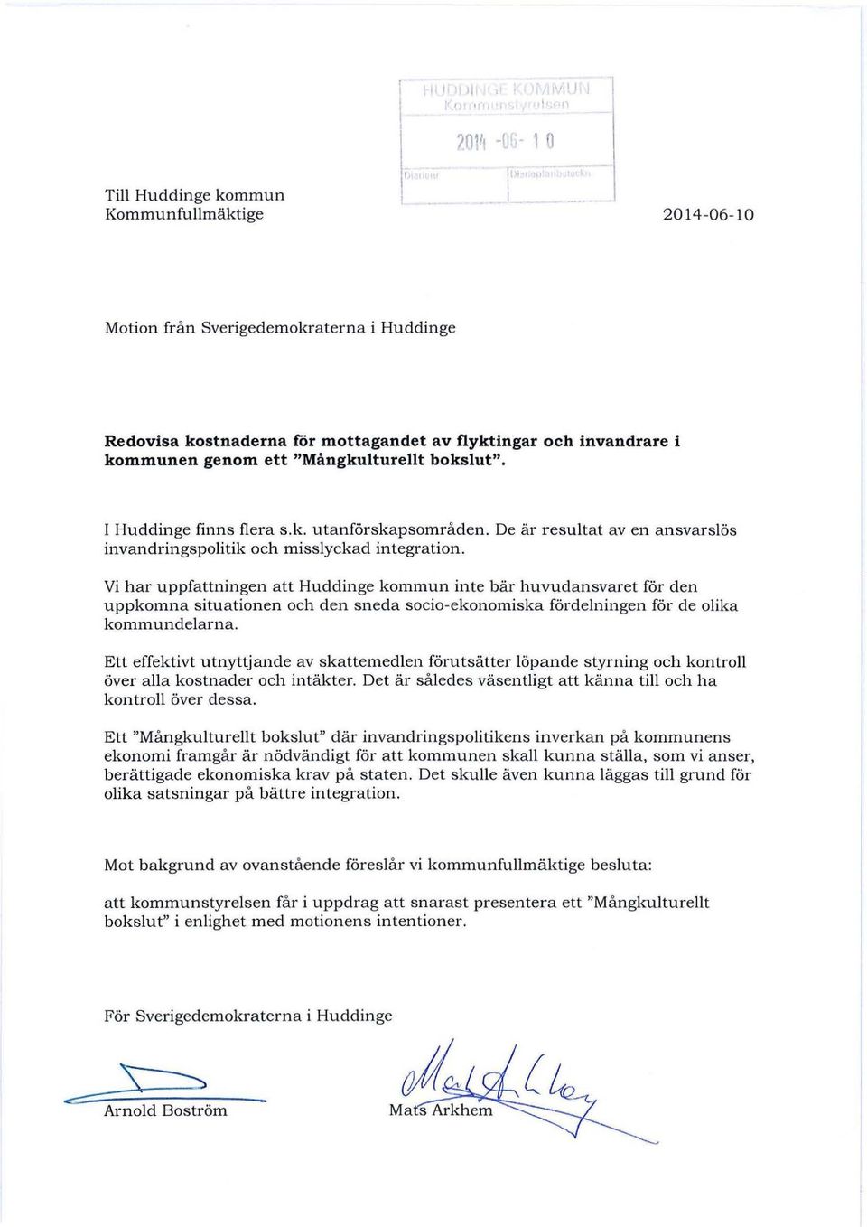 Vi har uppfattningen att Huddinge kommun inte bär huvudansvaret för den uppkomna situationen och den sneda socio-ekonomiska fördelningen för de olika kommundelarna.