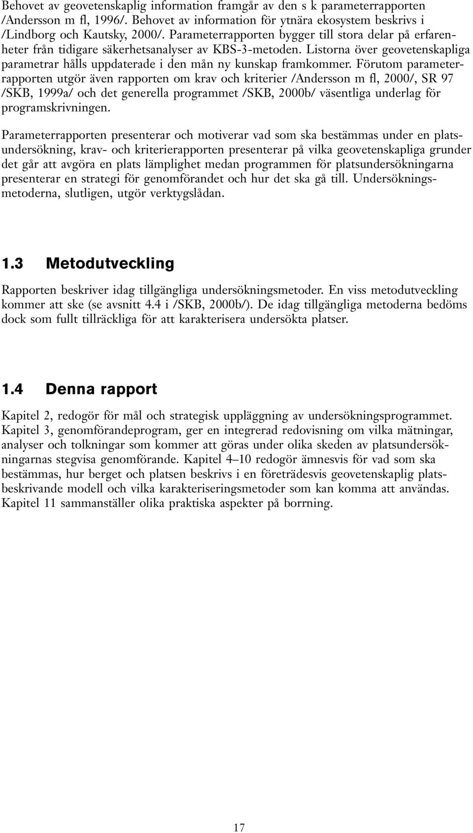 Listorna över geovetenskapliga parametrar hålls uppdaterade i den mån ny kunskap framkommer.