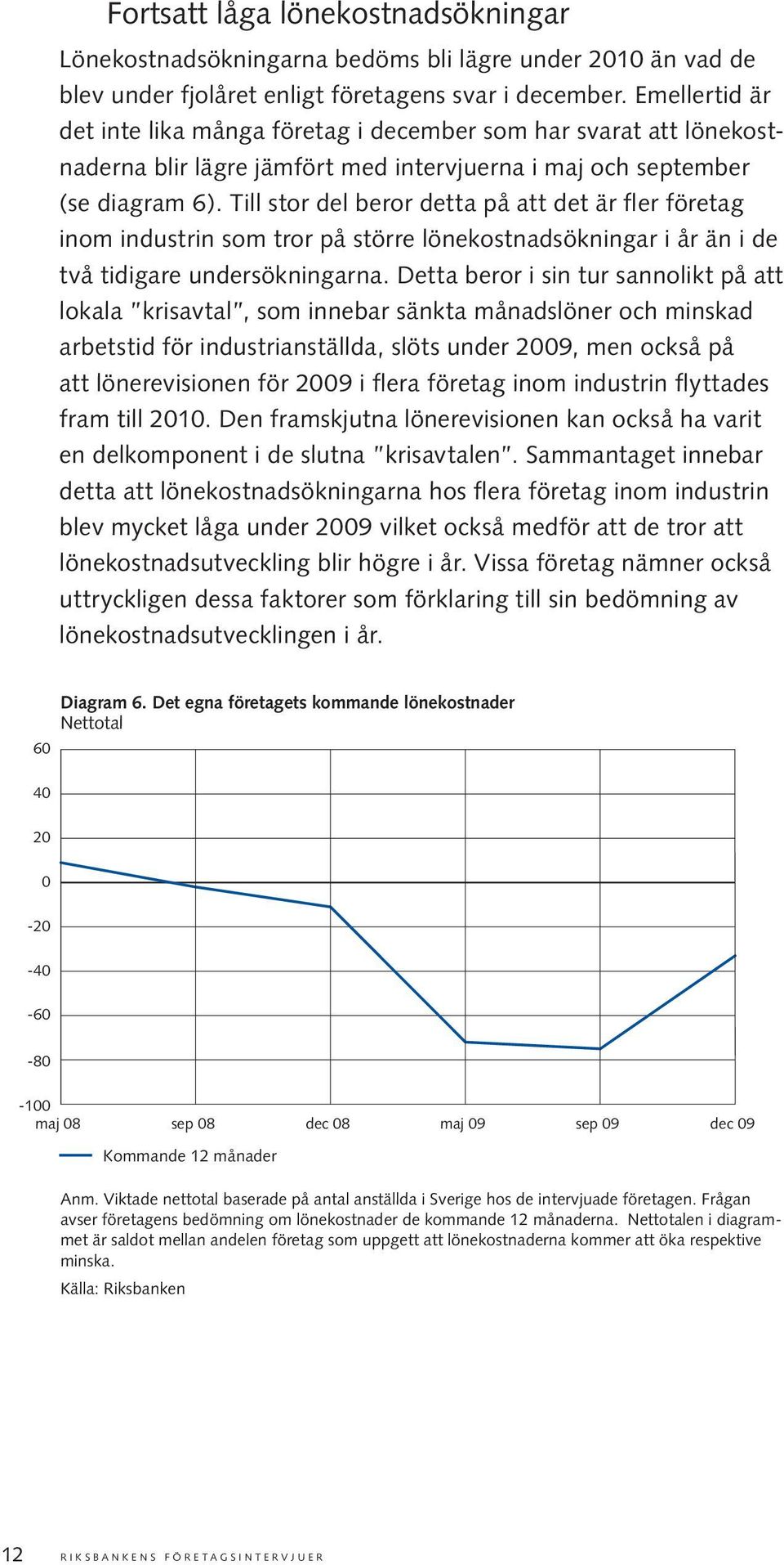 Till stor del beror detta på att det är fler företag inom industrin som tror på större lönekostnadsökningar i år än i de två tidigare undersökningarna.