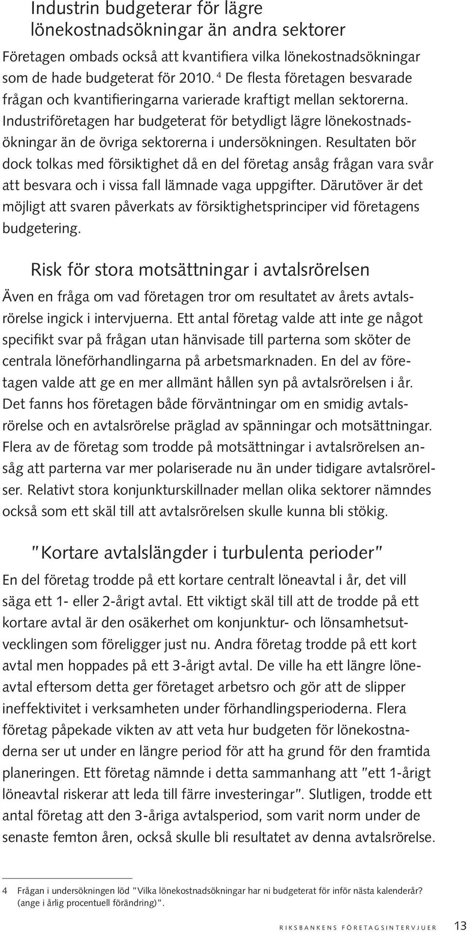 Industriföretagen har budgeterat för betydligt lägre lönekostnadsökningar än de övriga sektorerna i undersökningen.