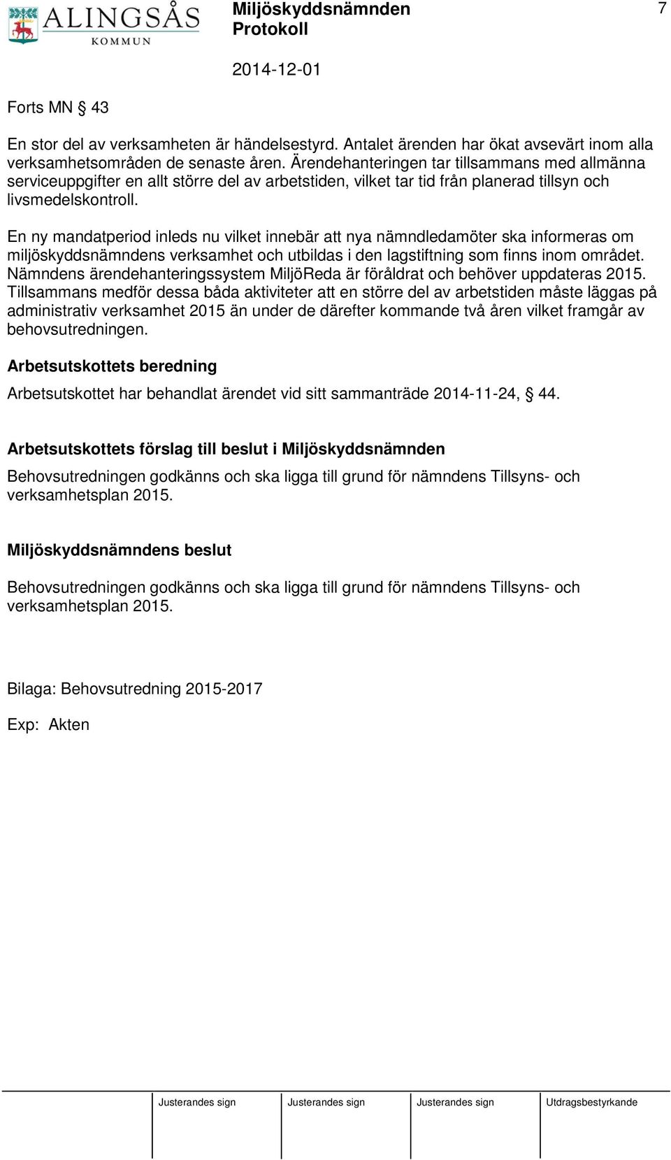 En ny mandatperiod inleds nu vilket innebär att nya nämndledamöter ska informeras om miljöskyddsnämndens verksamhet och utbildas i den lagstiftning som finns inom området.